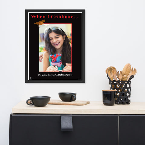 When I Graduate.......I'm going to be a Cardiologist-Framed Print