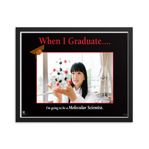 When I Graduate.......I'm going to be a Molecular Scientist-Framed Print