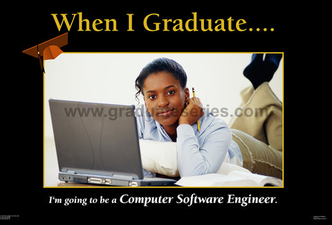 When I Graduate.......I'm going to be a Computer Software Engineer.-(24" x 36" Unframed Print)