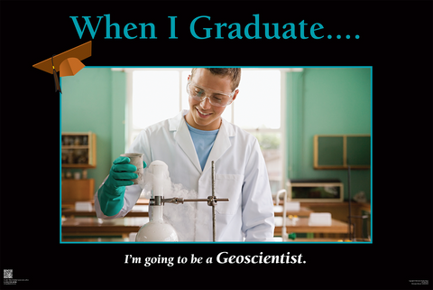 When I Graduate.......I'm going to be a Geoscientist- (24" x 36" Unframed Print)